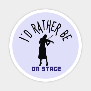 I´d rather be on music stage, violinist. Black text and image. Magnet